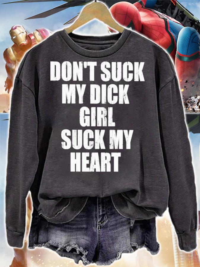 Don't Suck My Dick Girl Suck My Heart Shirt t-shirt sweatshirt