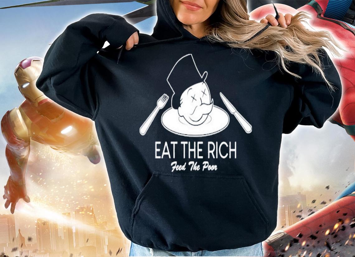 Eat The Rich Feed The Poor Shirt t-shirt