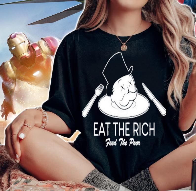 Eat The Rich Feed The Poor Shirt t-shirt woman shirt