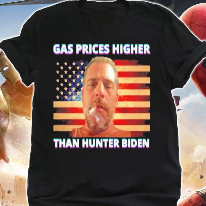 Gas Prices Higher Than Hunter Biden T-Shirt t-shirt shirt
