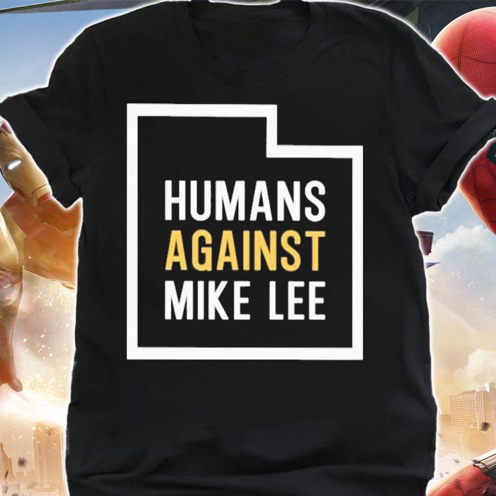 Humans Against Mike Lee Salt Lake City T-Shirt t-shirt shirt