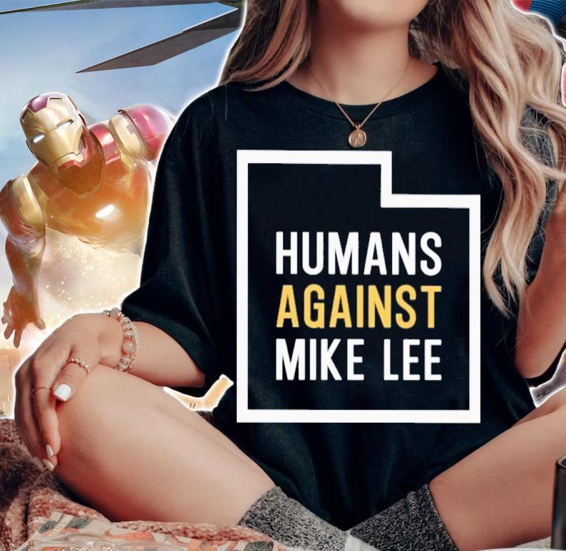 Humans Against Mike Lee Salt Lake City T-Shirt t-shirt woman shirt