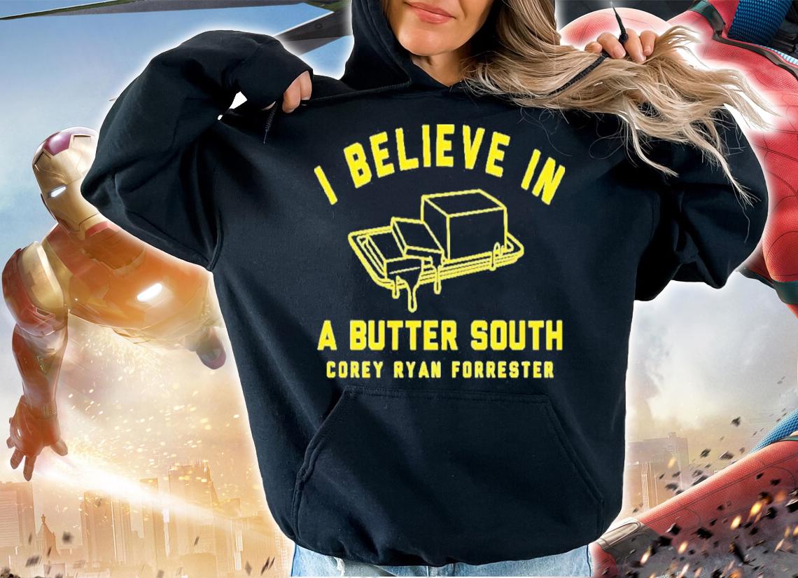 I believe in butter south corey ryan forrester shirt t-shirt