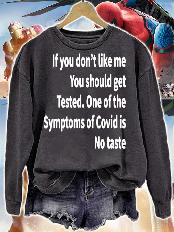 If You Don't Like Me You Should Get Tested One Of The Symptoms Of Covid Is No Taste T-Shirt t-shirt