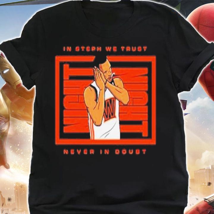 In Steph We Trust Never In Doubt Shirt t-shirt shirt