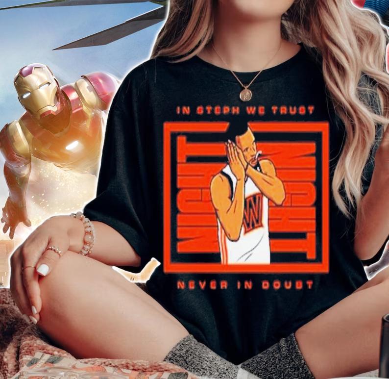 In Steph We Trust Never In Doubt Shirt t-shirt woman shirt