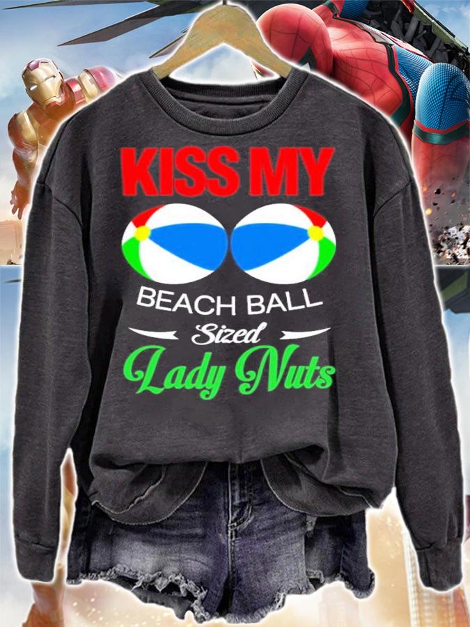Kiss My Beach Ball Sized Lady Nuts shirt t-shirt sweatshirt