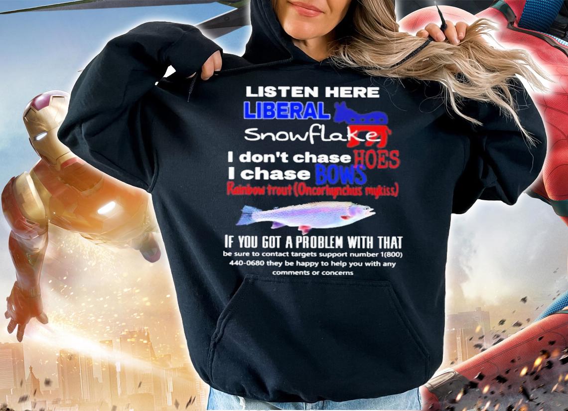 Listen Here Liberal Snowflake I Dont Chase Hoes I Chase Bows T-Shirt t-shirt