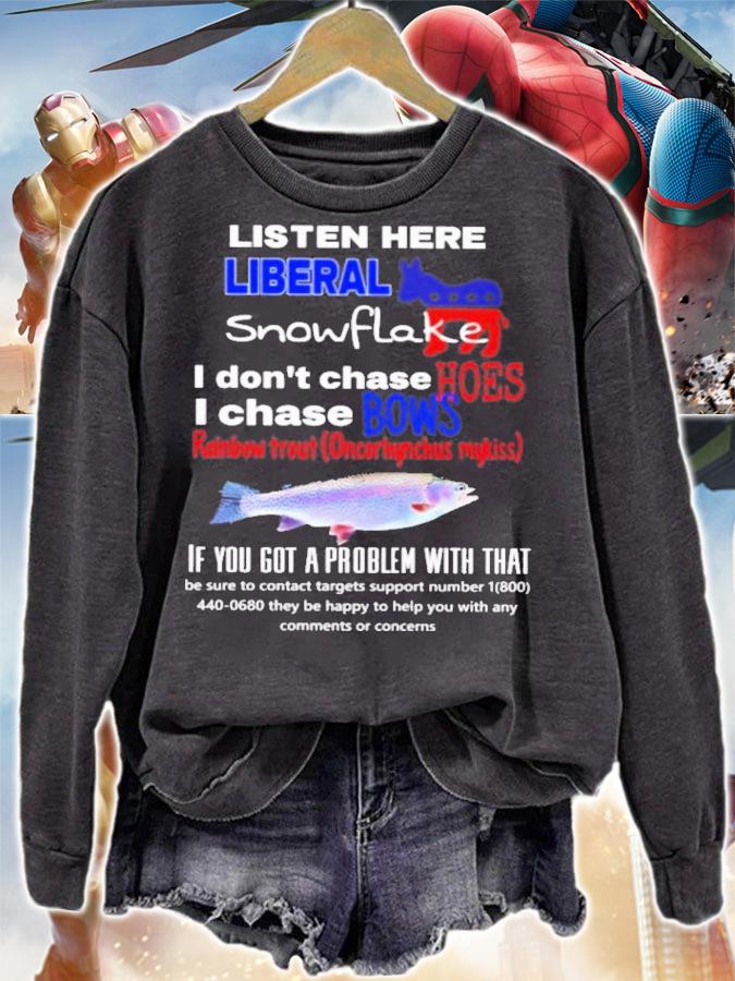 Listen Here Liberal Snowflake I Dont Chase Hoes I Chase Bows T-Shirt t-shirt