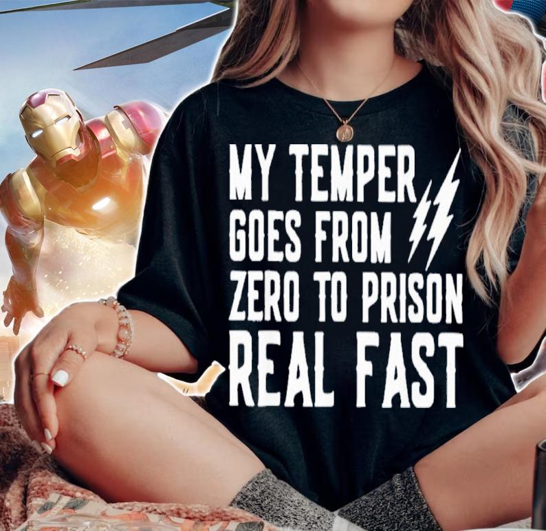 My Temper Goes From Zero To Prison Real Fast Shirt t-shirt