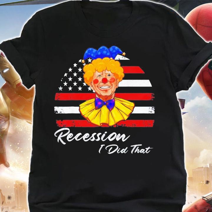 Recession I Did That Biden Recession Anti Biden T-Shirt t-shirt shirt