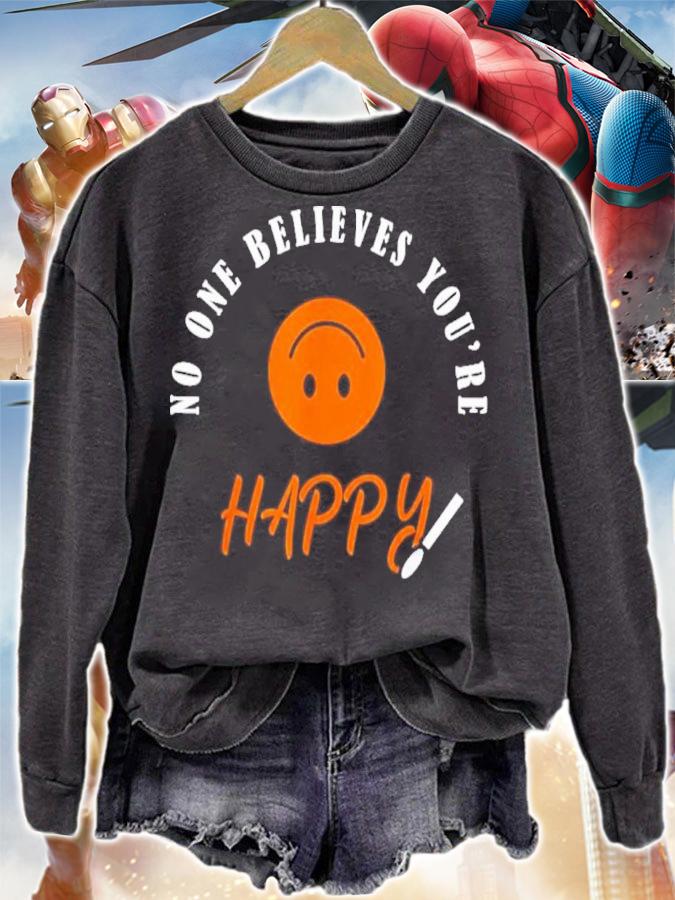 No One Believes You Are Happy Shirt t-shirt