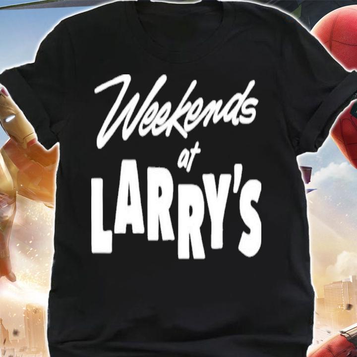 Official Weekends At Larry's Shirt t-shirt