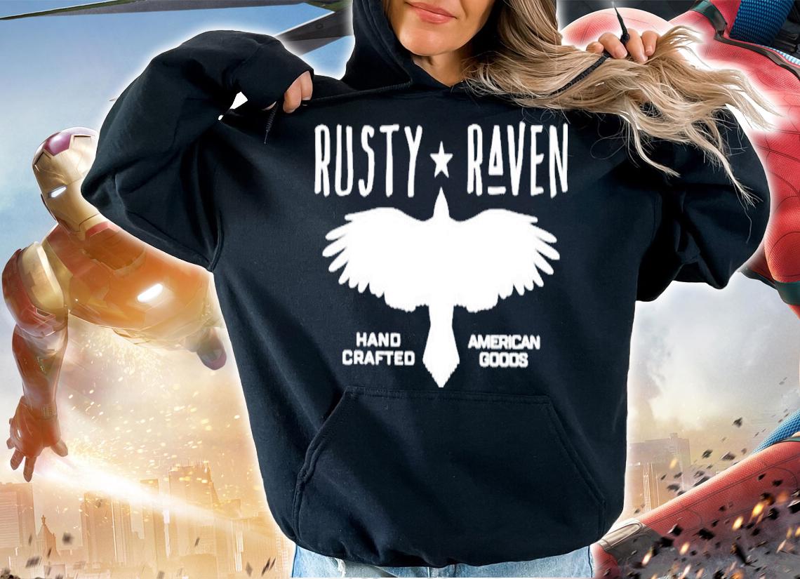 Rusty Raven Hand Crafted American Goods Shirt t-shirt hoodie