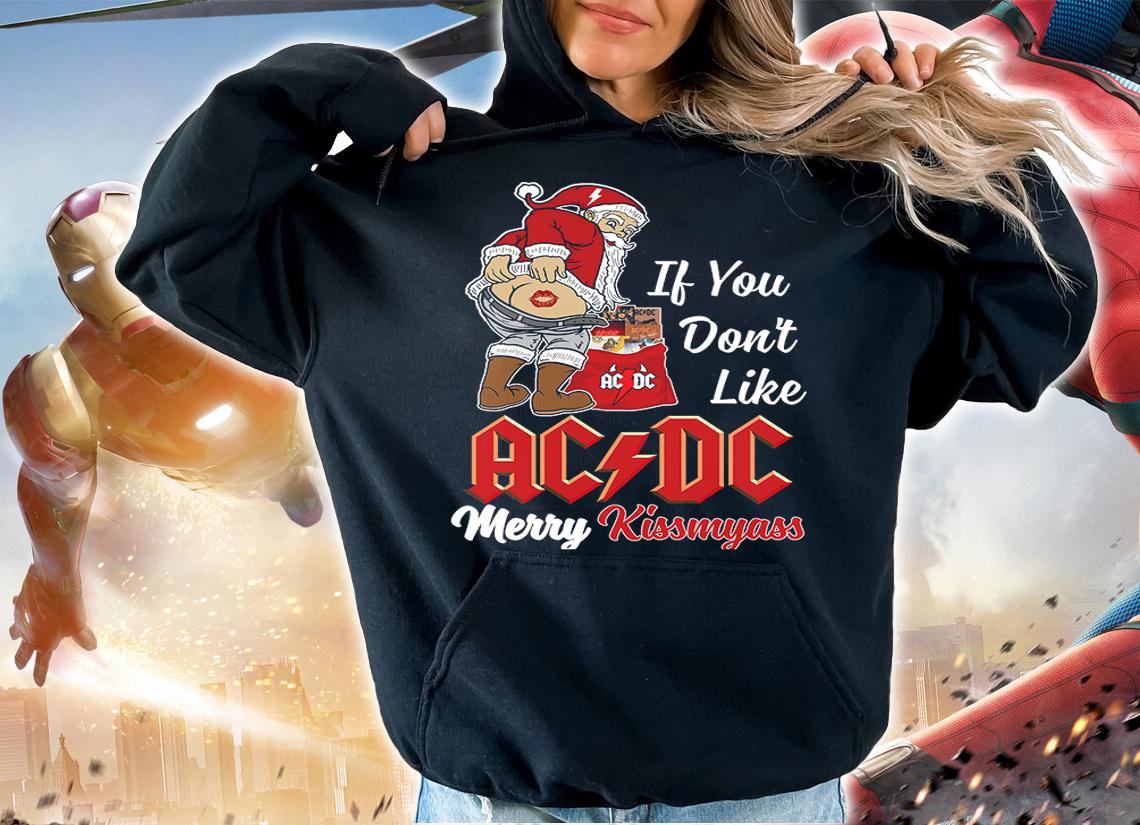 Santa Claus If You Dont Like ACDC Merry Kissmyass Christmas t-shirt hoodie