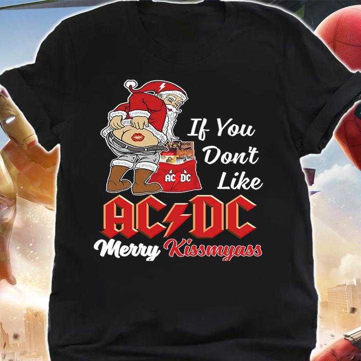 Santa Claus If You Dont Like ACDC Merry Kissmyass Christmas t-shirt shirt