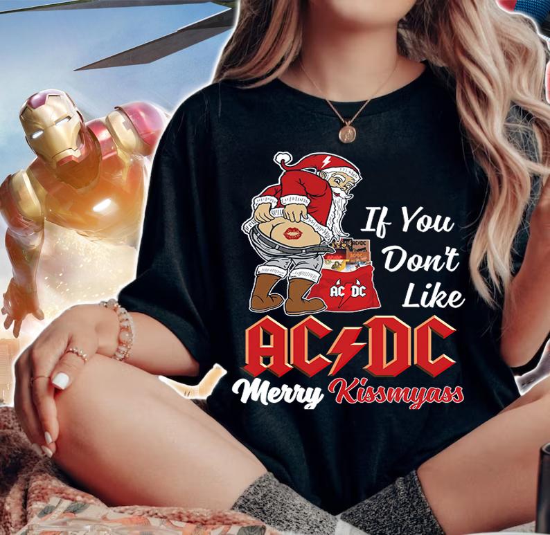 Santa Claus If You Dont Like ACDC Merry Kissmyass Christmas t-shirt woman shirt
