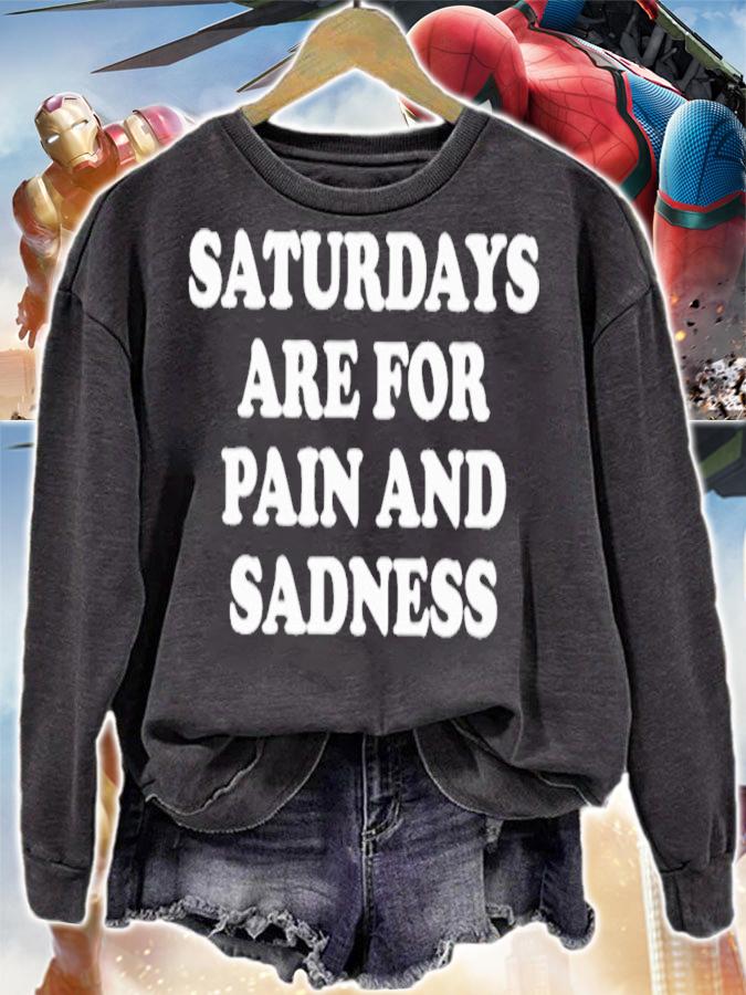 Saturdays Are For Pain And Sadness T-Shirt t-shirt sweatshirt