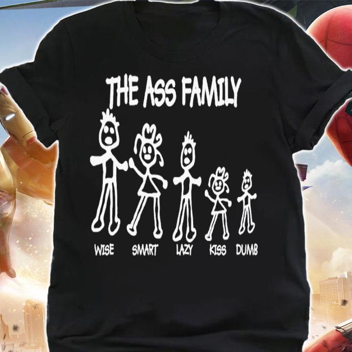 The Ass Family Wise Smart Lazy Kiss Dumb Shirt t-shirt