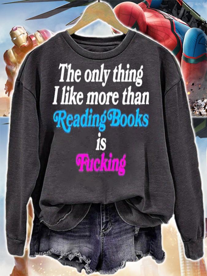 The only thing I like more than reading books is fucking shirt t-shirt