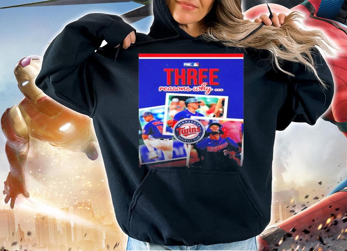 Three Reasons Why The Minnesota Twins Will Win The Al Central Shirt t-shirt hoodie