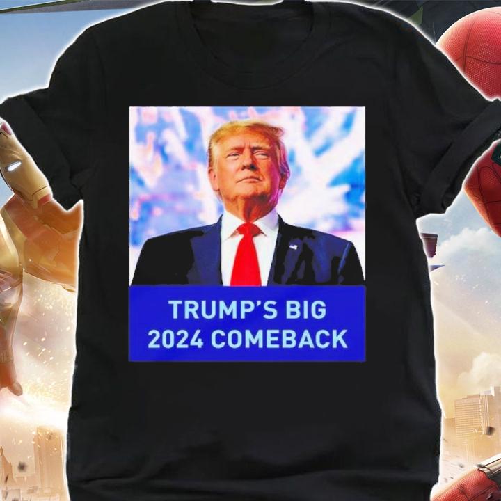 Trump's Big 2024 Comeback Shirt t-shirt shirt