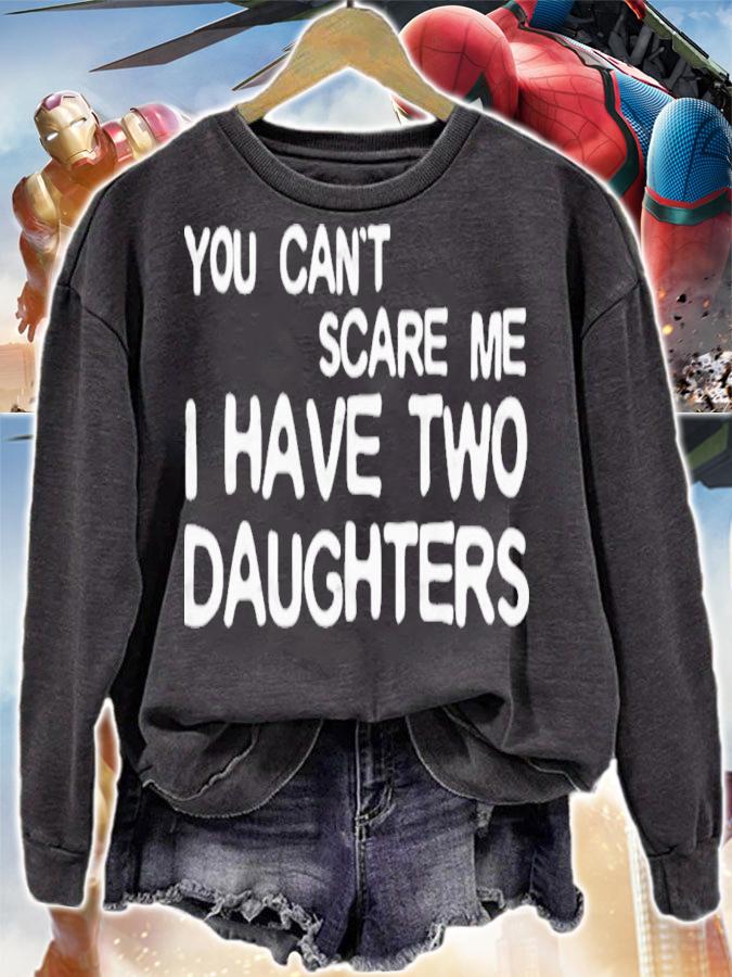 You Can't Scare Me I Have Two Daughters Father's Day T-Shirt t-shirt sweatshirt