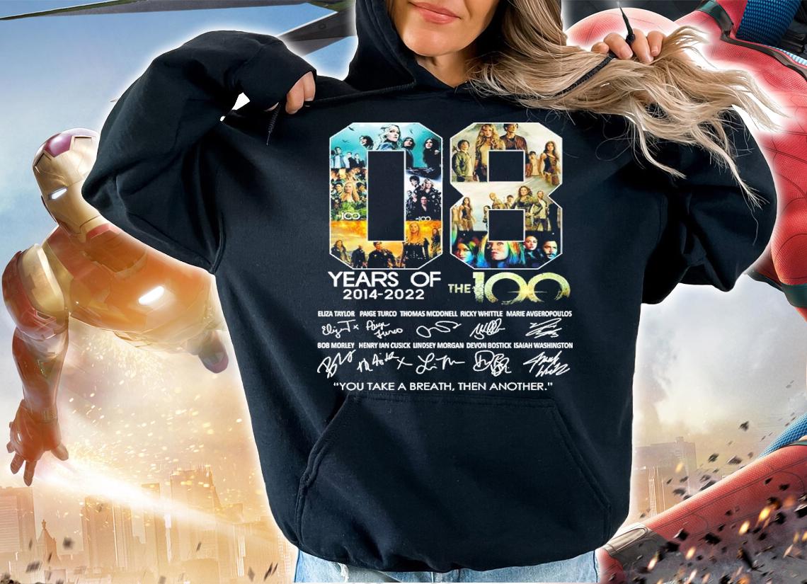 08 Years Of 2014-2022 The 100 Signatures You Take A Breath Then Another Shirt t-shirt