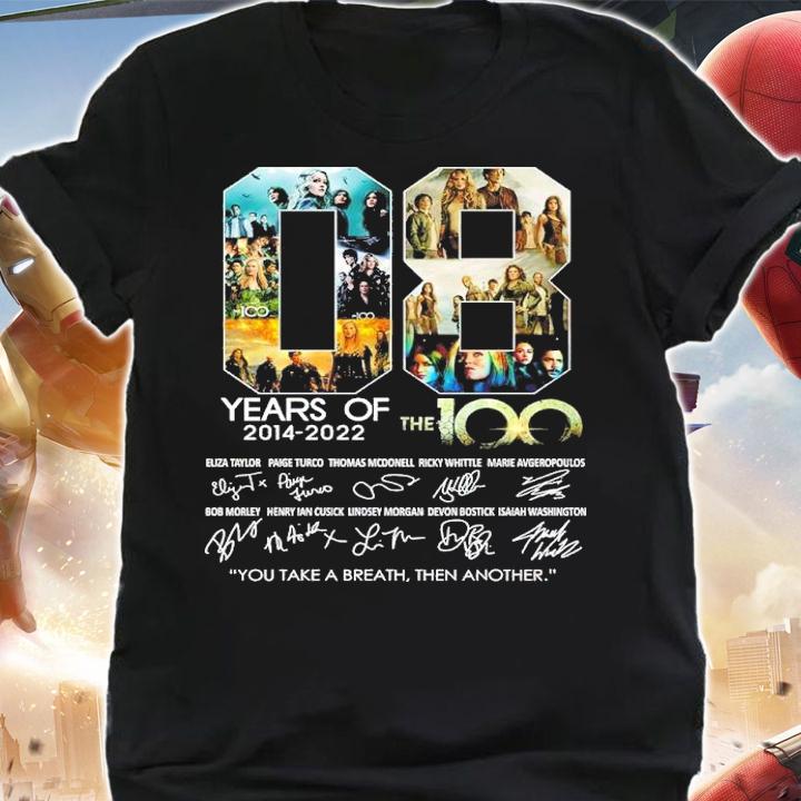 08 Years Of 2014-2022 The 100 Signatures You Take A Breath Then Another Shirt t-shirt