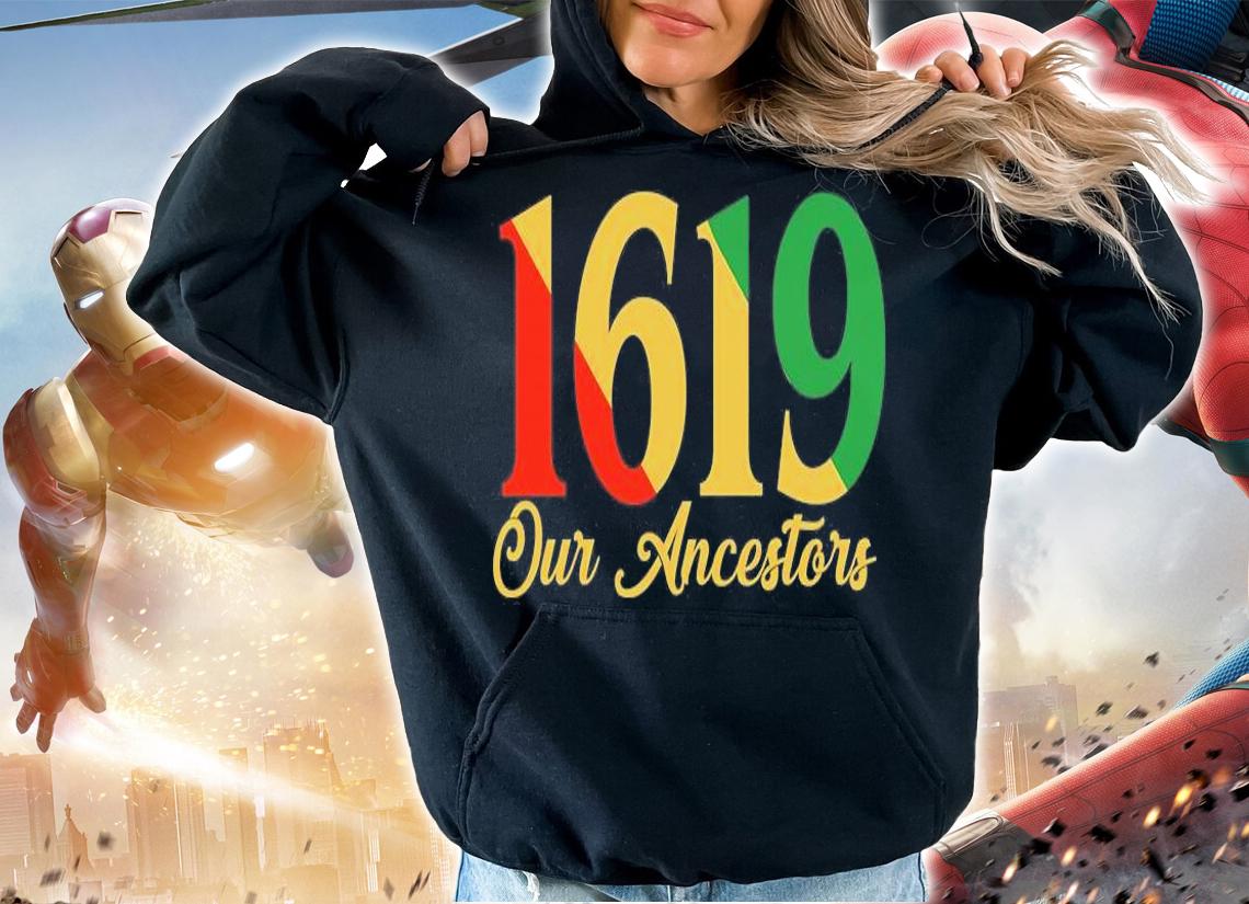 1619 Our Ancestors History T-Shirt t-shirt hoodie