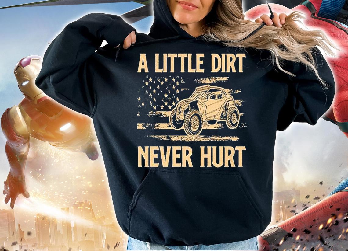 A Little Dirt Never Hurt UTV SXS 4 Wheelers T-Shirt t-shirt
