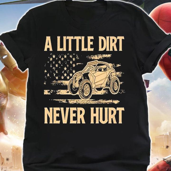 A Little Dirt Never Hurt UTV SXS 4 Wheelers T-Shirt t-shirt