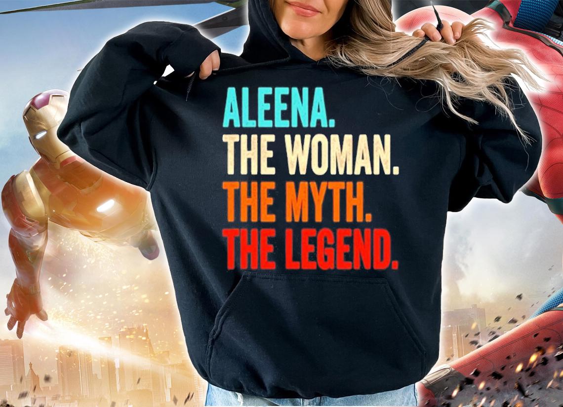 Aleena The Woman The Myth The Legend T-Shirt t-shirt
