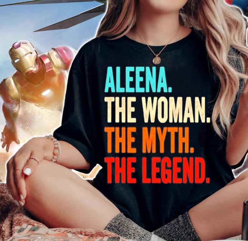 Aleena The Woman The Myth The Legend T-Shirt t-shirt