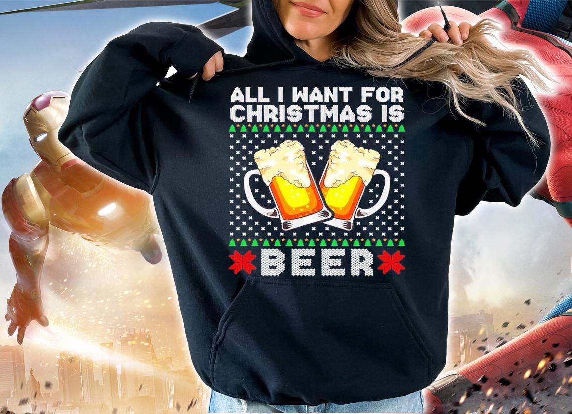 All I Want For Christmas Is Beer Ugly Christmas Shirt t-shirt hoodie