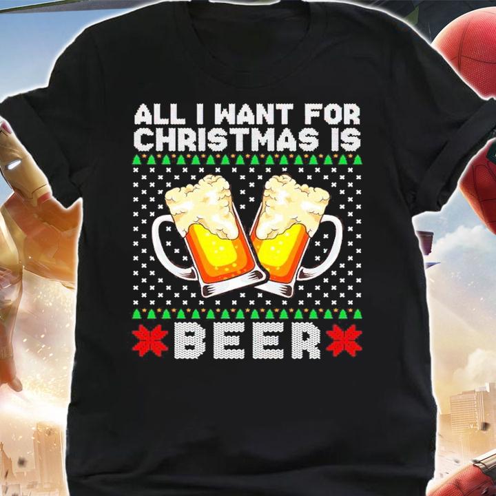 All I Want For Christmas Is Beer Ugly Christmas Shirt t-shirt shirt