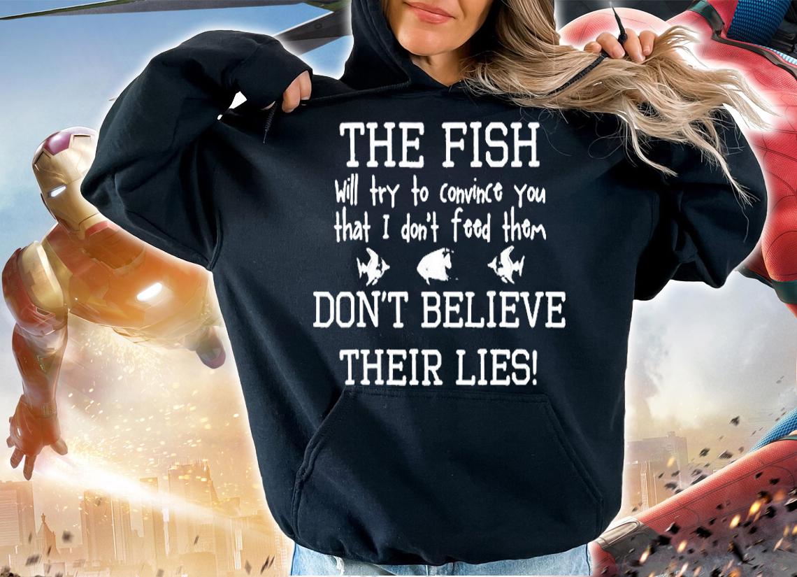 Aquarium Fish Tank Dont Believe Their Lies T-Shirt t-shirt hoodie