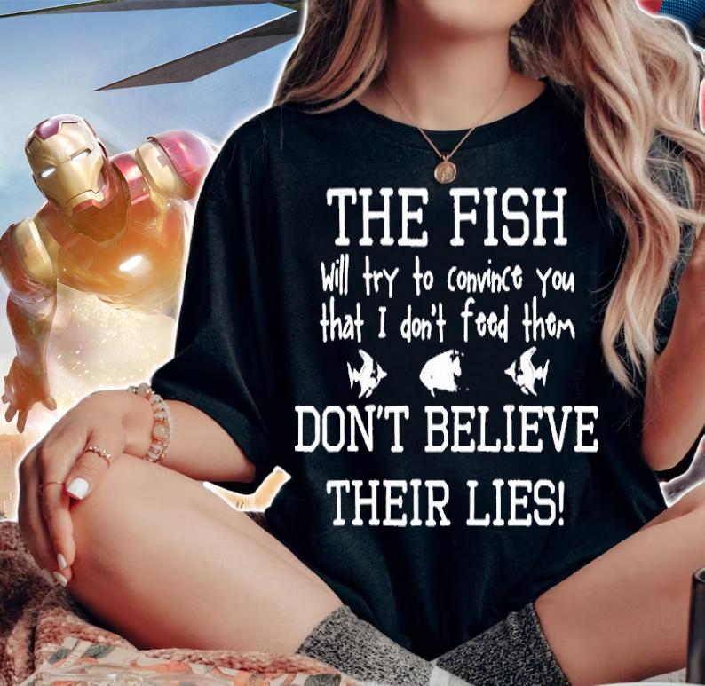Aquarium Fish Tank Dont Believe Their Lies T-Shirt t-shirt woman shirt