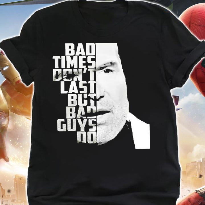 Bad Times Dont Last But Bad Guys Do Scott Hall T-Shirt t-shirt