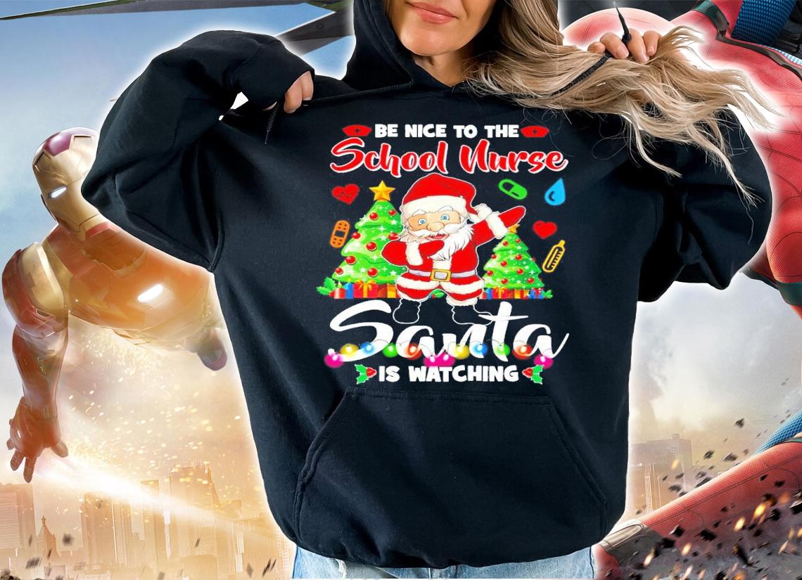 Be Nice To The School Nurse Santa Is Watching Shirt t-shirt hoodie