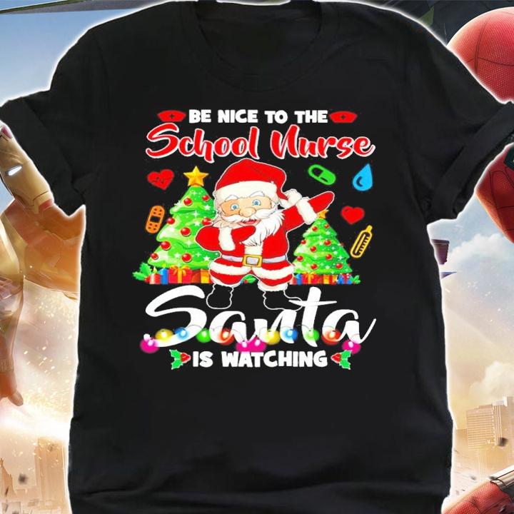 Be Nice To The School Nurse Santa Is Watching Shirt t-shirt shirt