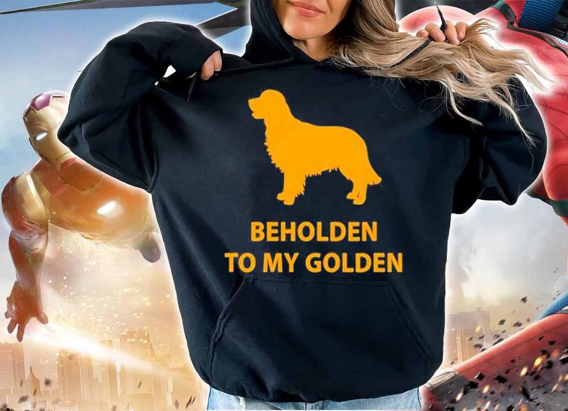 Beholden To My Golden T-Shirt t-shirt hoodie