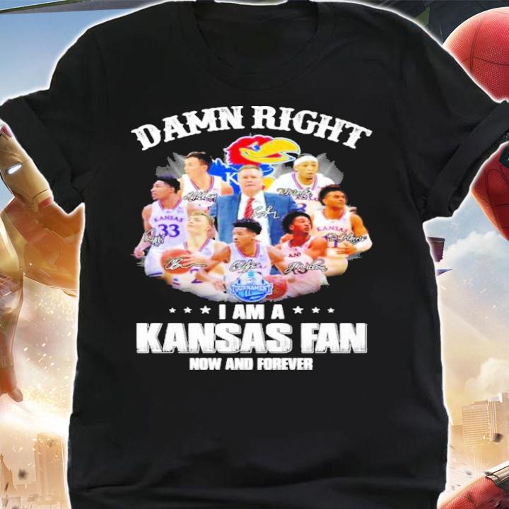 Best Damn Right I Am A Kansas Jayhawks Fan Now And Forever Signatures Shirt t-shirt