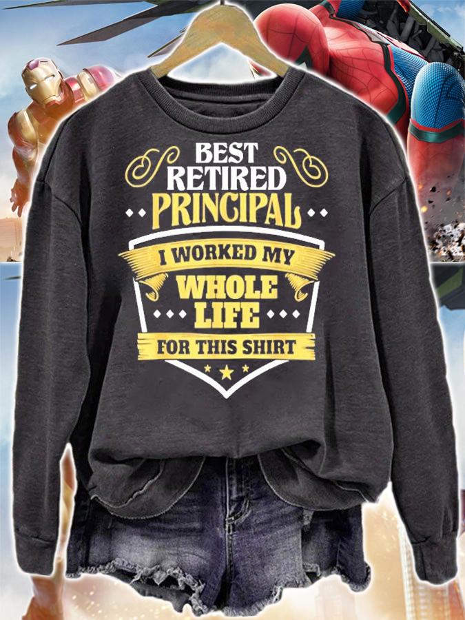 Best Retired Principal I Worked My Whole Life For This T-Shirt t-shirt