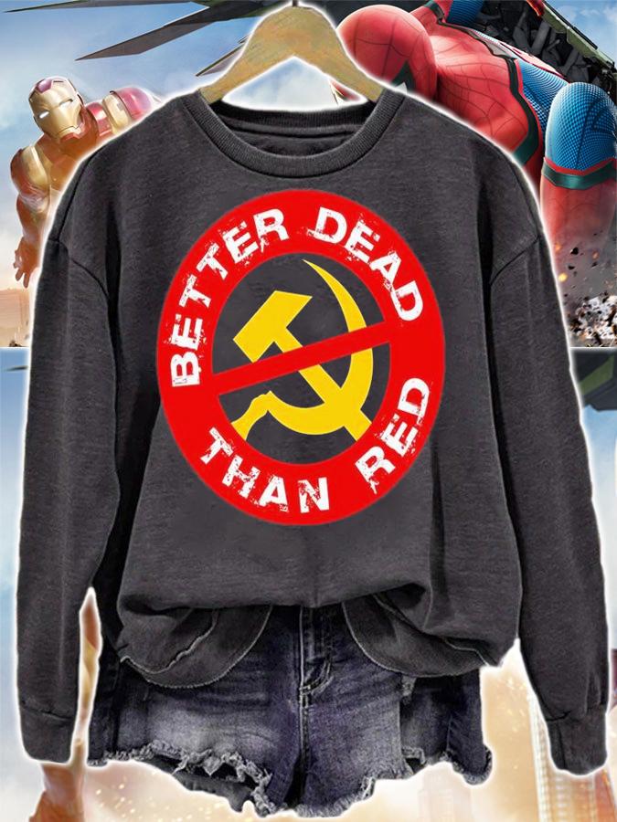 Better Dead Than Red Anti Communist T-Shirt t-shirt sweatshirt