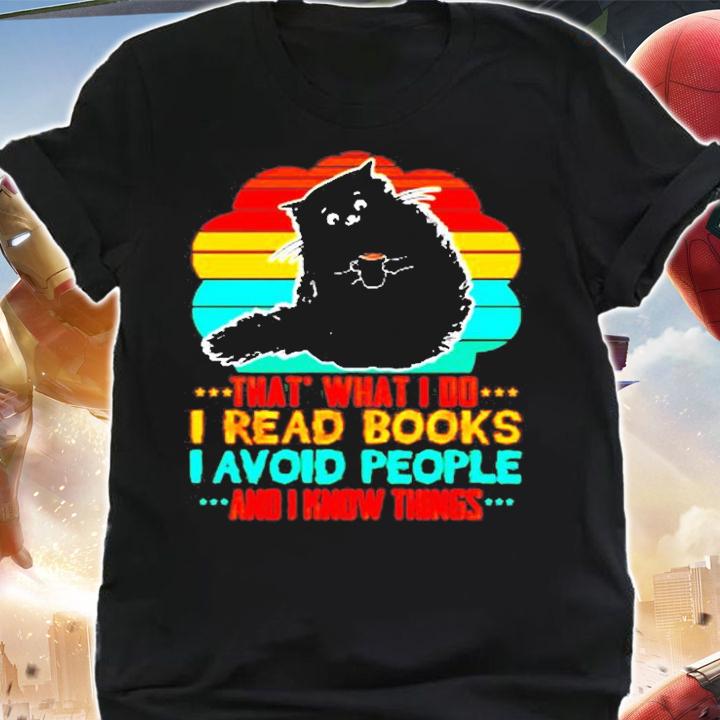 Black Cat That What I Do I Read Books I Avoid People I Know Things T-Shirt t-shirt shirt