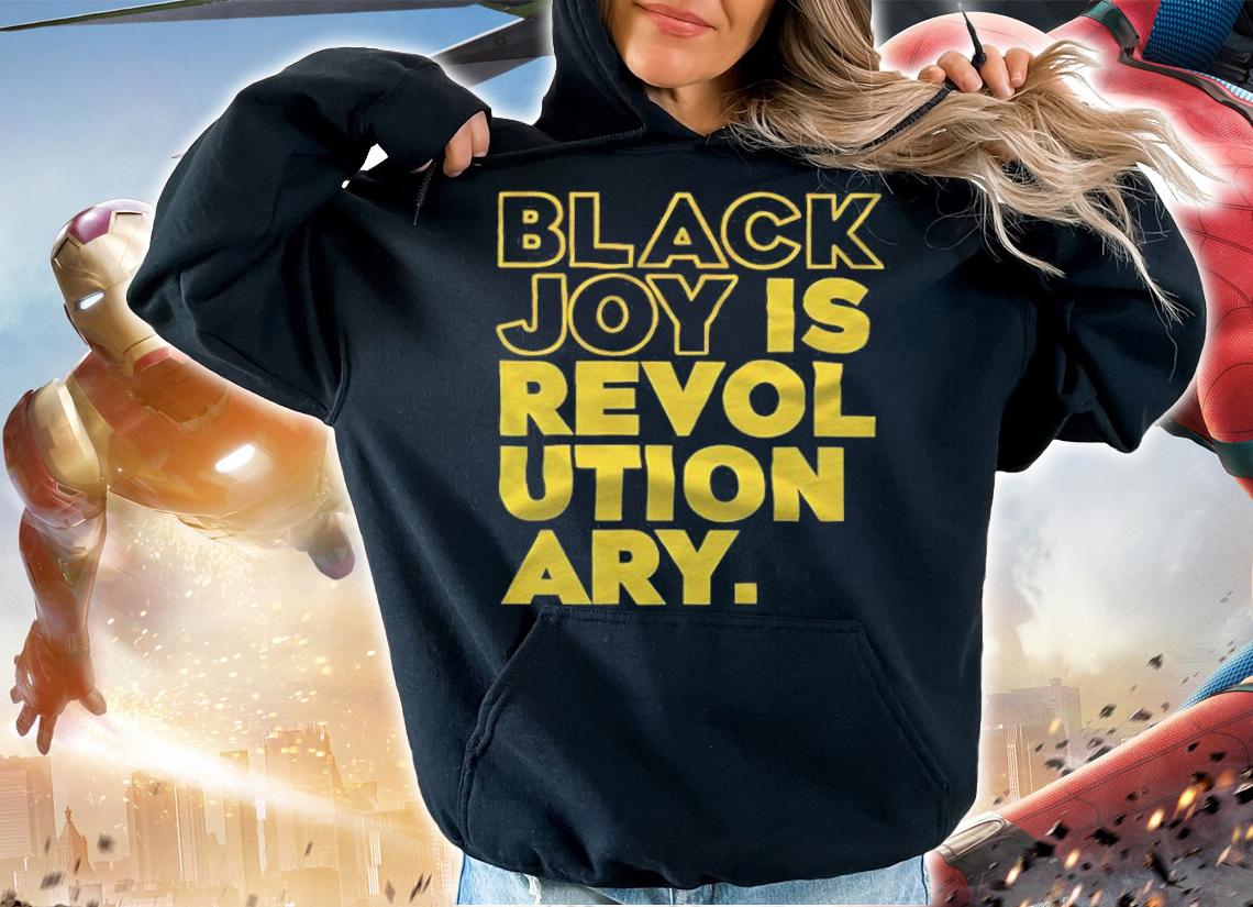 Black Joy Is Revolutionary Shirt t-shirt hoodie