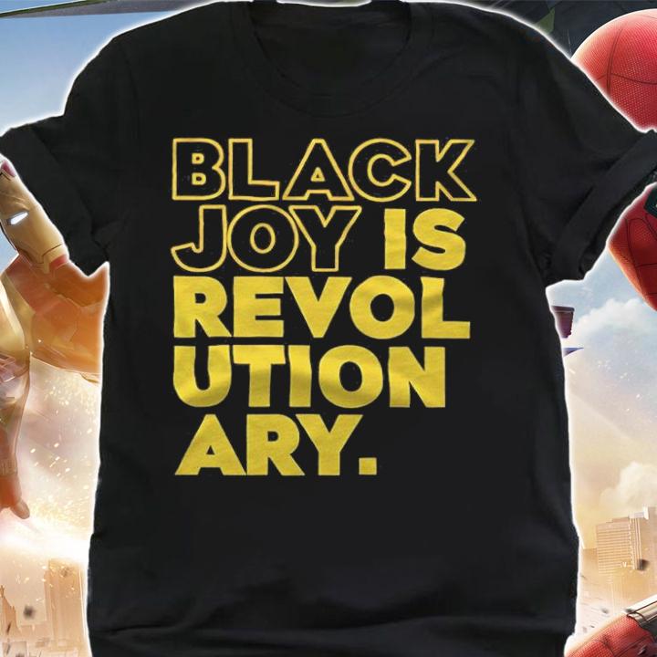Black Joy Is Revolutionary Shirt t-shirt shirt