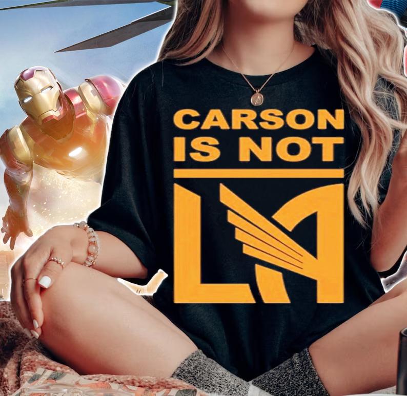 Carson Is Not Los Angeles FC shirt t-shirt