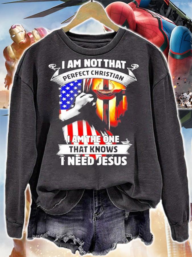 I Am Not That Perfect Christian I Am The One That Knows I Need Jesus T-Shirt t-shirt